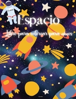 Espacio Libro para colorear para niños: Libro para colorear del espacio para niños - Fantástico Espacio para colorear con planetas, astronautas y más - Para niños de 1 a 3 años - 7678827784 Book Cover