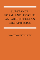 Substance, Form, and Psyche: An Aristotelean Metaphysics 0521035619 Book Cover