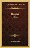 Thasiaca (1893) 1165749874 Book Cover