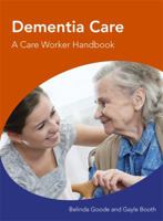 Dementia Care: A Care Worker Handbook 1444163221 Book Cover
