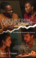 If She's Not Eating off of Your Plate: You May Be Headed for Divorce B0GM6LF867 Book Cover