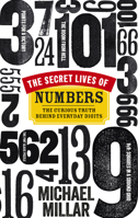 The Secret Lives of Numbers: The Curious Truth Behind Everyday Digits 075354086X Book Cover