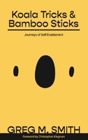Koala Tricks and Bamboo Sticks: Journeys of Self-Enablement 9698092927 Book Cover