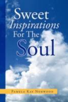 Sweet Inspirations For The Soul 1436306868 Book Cover
