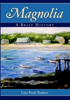Magnolia: A Brief History 1596294531 Book Cover