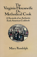 The Virginia Housewife: Or Methodical Cook: A Facsimile of an Authentic Early American Cookbook 0486277720 Book Cover