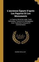 L'Ancienne �gypte d'Apr�s Les Papyrus Et Les Monuments: Le Papyrus Moral de Leide; Texte D�motique, Transcrit En Hi�roglyphes Avec Traduction Fran�aise Et Commentaires 1017130892 Book Cover