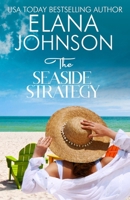 The Seaside Strategy: Sweet Romance & Women's Friendship Fiction 1638761558 Book Cover