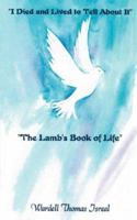 "I Died and Lived to Tell About It": "The Lamb's Book of Life" 1425958834 Book Cover
