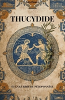 THUCYDIDE ET LA GUERRE DU PÉLOPONNÈSE: La pensée de Thucydide entre politique et géopolitique (French Edition) B0GFF8Y5M8 Book Cover