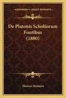 De Platonis Scholiorum Fontibus (1880) 1141408872 Book Cover