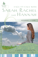 Face-to-Face with Sarah, Rachel, and Hannah: Pleading with God 1596693215 Book Cover