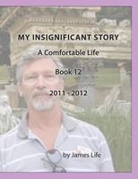 My Insignificant Story: Book 12 - A Comfortable Life [2011-2012] 1546713557 Book Cover