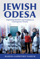 Jewish Odesa: Negotiating Identities and Traditions in Contemporary Ukraine 0253070112 Book Cover
