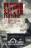 Flying Saucer Esoteric: The Altered States of Ufology 1954528779 Book Cover