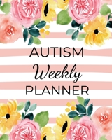 AUTISM Weekly PLANNER: A Journal For Parents To Document A Child's Progress and Achievements With Colorful Flower Book Cover(Vol.2) 1697400469 Book Cover