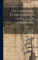Dictionnaire étymologique de la flore francaise: 1923 1021493112 Book Cover