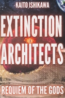 EXTINCTION ARCHITECTS: REQUIEM OF THE GODS (THE PHOBOS ANOMALY) B0F5VVN4T6 Book Cover