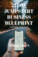 21 Day Jumpstart Business Blueprint: Spiritual Roadmap B0F1DB334X Book Cover