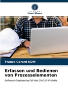 Erfassen und Bedienen von Prozesselementen: Software-Engineering Fall des CIAO-SI-Projekts 6203643211 Book Cover
