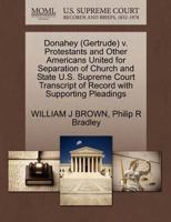 Donahey (Gertrude) v. Protestants and Other Americans United for Separation of Church and State U.S. Supreme Court Transcript of Record with Supporting Pleadings 127050763X Book Cover