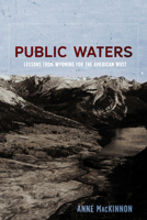 Public Waters: Lessons from Wyoming for the American West 0826362419 Book Cover