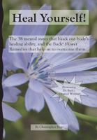 Heal Yourself!: The 38 Mental States That Block Our Healing Ability, and the Bach Flower Remedies That Help Us to Overcome Them 1514708361 Book Cover