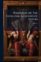 Warleigh; or, The fatal oak. A legend of Devon Volume 1 1149589248 Book Cover