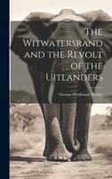 The Witwatersrand and the Revolt of the Uitlanders 1022131494 Book Cover