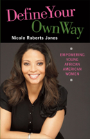 Define Your Own Way: Empowering Young African American Women 0829818707 Book Cover