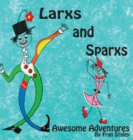 Larxs and Sparxs Awesome Adventures 0646535773 Book Cover