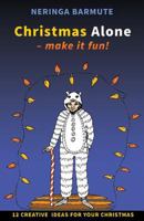 Christmas Alone - Make It Fun! Creative Ideas and Coloring Book 1981553614 Book Cover