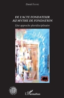 De l'acte fondateur au mythe de fondation: Une approche pluridisciplinaire (Histoire, Textes, Sociétés) (French Edition) 2343085994 Book Cover