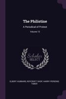 The Philistine: A Periodical of Protest; Volume 13 1377919862 Book Cover