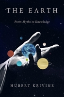 The Earth: From Myths to Knowledge 1781687994 Book Cover