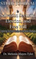 Study Guide for Salvation Security, Election, and Free Will: Exploring Doctrinal Truths Via the Book of Romans 1968305025 Book Cover
