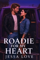 Roadie for My Heart, A Rockstar Romance: She’s the Guitarist in the All-Girl Band Velvet Bruise, He’s the Roadie Who Shows Up for Her in Every Way (Velvet Bruise Romance) B0FKDDPHZM Book Cover
