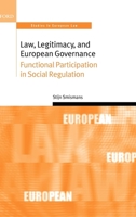 Law, Legitimacy, and European Governance: Functional Participation in Social Regulation (Oxford Studies in European Law) 0199270309 Book Cover