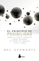 EL PRINCIPIO DE POSIBILIDAD: Cómo la física cuántica puede mejorar tu forma de pensar, vivir y amar 8417030824 Book Cover