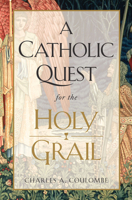 A Catholic Quest for the Holy Grail 1505130840 Book Cover