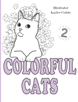 Colorful Cats Volume 2: A Loving Coloring Book For Our Cats! B0CJ45MY2V Book Cover