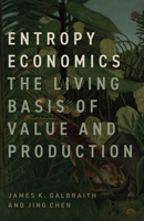 Entropy Economics: The Living Basis of Value and Production 022684918X Book Cover