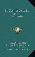 Le Centenaire De Diez: Discours (1894) 1167474910 Book Cover