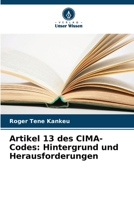 Artikel 13 des CIMA-Codes: Hintergrund und Herausforderungen 6207265416 Book Cover