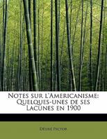 Notes Sur L'Americanisme Quelques-Unes De Ses Lacunes En 1900 (1900) 1241666881 Book Cover