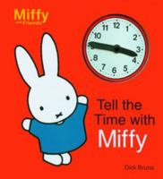 Tell the Time with Miffy 1592260357 Book Cover