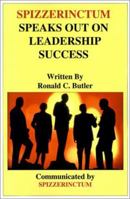 Spizzerinctum Speaks Out on Leadership Success 0595204341 Book Cover