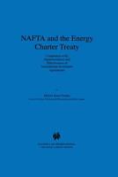NAFTA and the Energy Charter Treaty:Compliance with, Implementation and Effectiveness of International Investment Agreements (Nafta Law and Policy Series, V. 5) 9041110763 Book Cover