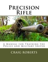 Precision Rifle: A Training Manual for Police and Military Snipers 1981370781 Book Cover