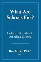 What Are Schools For?: Holistic Education in American Culture 0962723207 Book Cover